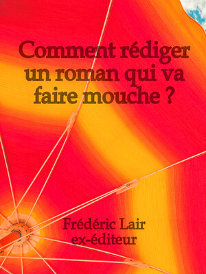 cover image of Comment rédiger un roman qui va faire mouche ?